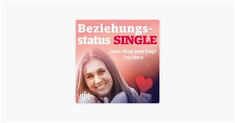 Beziehungsstatus SINGLE Dein Weg Vom Kopf Ins Herz Auf Apple Podcasts