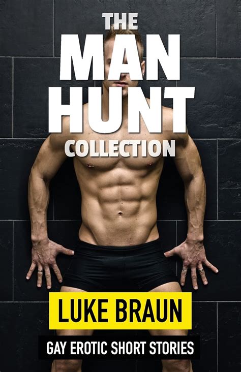 The Man Hunt Collection Gay Erotic Short Stories Braun Luke