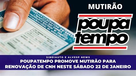 POUPATEMPO PROMOVE MUTIRÕES PARA RENOVAÇÃO DE CNH HOJE E NO PRÓXIMO