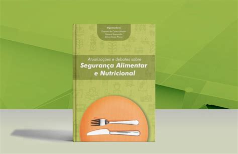 Nutricionistas Organizam Livro Sobre Segurança Alimentar E Nutricional