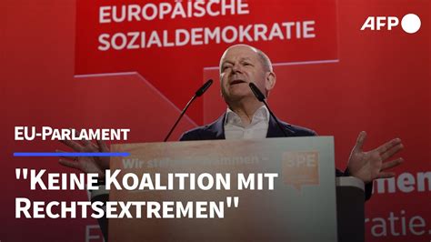 Scholz Keine Koalition Mit Rechtsextremen Im Eu Parlament Afp