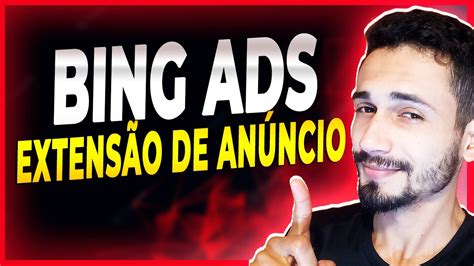 Bing Ads Criando Extens Es De An Ncios Youtube