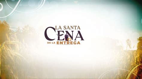 La Santa Cena De La Entrega UCKG Centro De Ayuda