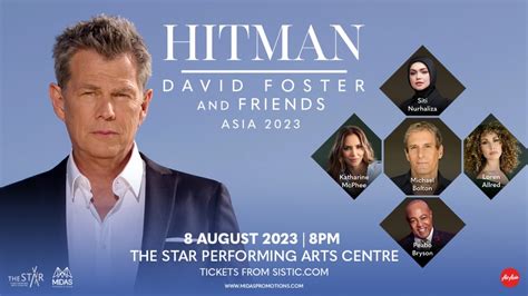 HITMAN DAVID FOSTER & FRIENDS ASIA TOUR 2023 - The Star PAC