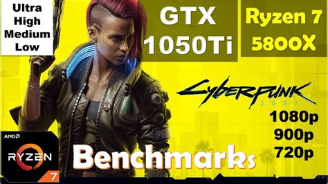 Cyberpunk 2077 GTX 1050Ti AMD Ryzen 7 5800X 1080p All Settings