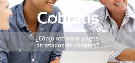 C Mo Gestionar Pagos Atrasados De Clientes Cobratis