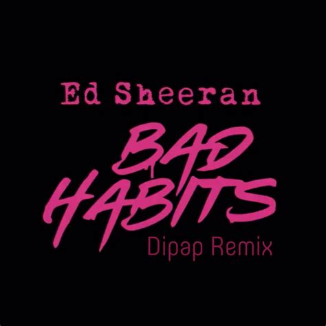 Ed Sheeran - Bad Habits (Remixes) | DiPap Official