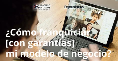 Webinar Cómo franquiciar con garantías mi modelo de negocio