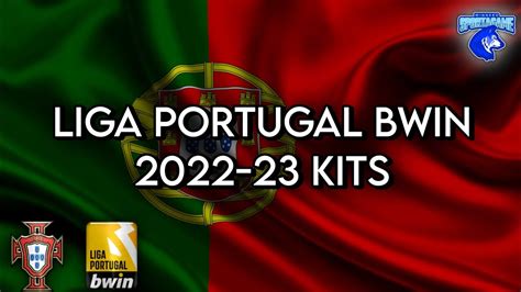 2022 23 Liga Portugal Bwin Kits Youtube