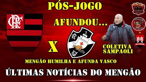 P S Jogo Vasco X Flamengo I Meng O Humilha E Afunda O Vasco I Coletiva