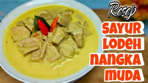 Punya Nangka Muda Dimasak Gini Aja Enak Banget Resep Sayur Lodeh