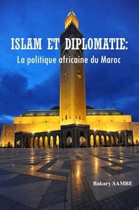 Amazon Fr Islam Et Diplomatie La Politique Africaine Du Maroc