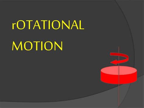 PPT - rOTATIONAL MOTION PowerPoint Presentation, free download - ID:3092254