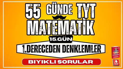 1 Dereceden Denklemler Bıyıklı Sorular 55 Günde TYT Matematik Kampı 15