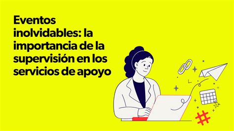 Eventos Inolvidables La Importancia De La Supervisión En Los Servicios