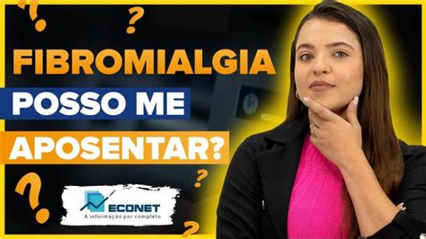 Quem Tem Fibromialgia Tem Direito A Aposentadoria - APOSENTADORIA PARA QUEM TEM FIBROMIALGIA | Econet Editora Empresarial