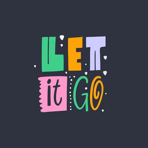 Premium Vector Let It Go Lettering Phrase