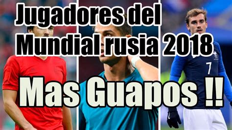 Jugadores Mas Guapos Del Mundial Rusia Youtube