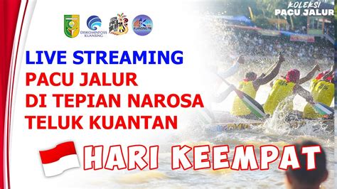 LIVE Pacu Jalur Hari Keempat Di Tepian Narosa Teluk Kuantan 2022