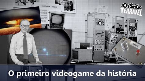 O Primeiro Videogame da História Joystick Terrível