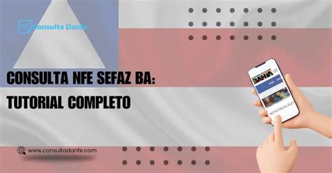 Consultar Nfc E Sefaz Ba - Consulta NFe SEFAZ BA: Tutorial Completo - Consulta DANFE - Blog