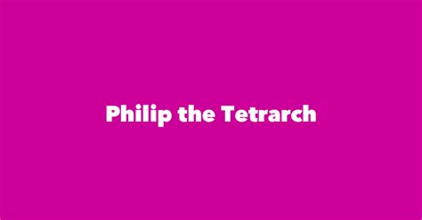 Philip the Tetrarch - Spouse, Children, Birthday & More