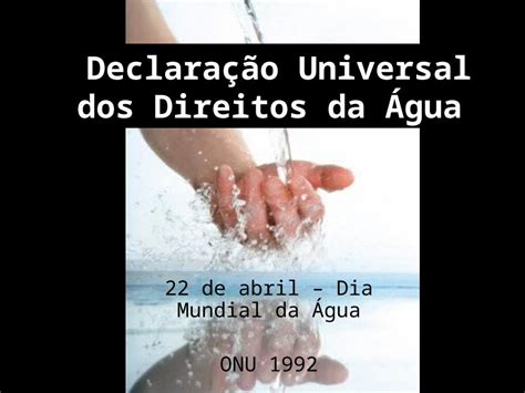 PPT Declaração Universal dos Direitos da Água 22 de abril Dia