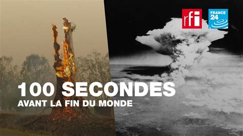 Il Reste 100 Secondes Avant La Fin Du Monde Youtube