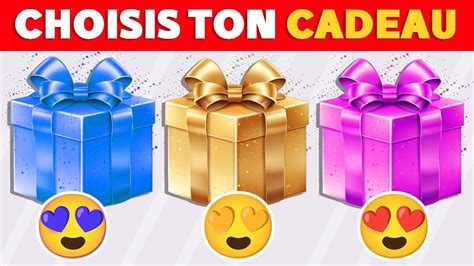 Choisis Ton CADEAU Quel Cadeau Vas Tu Choisir Es Tu Une Personne