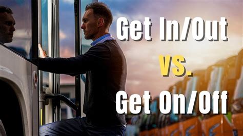 Phrasal Verbs Get Inget Out Vs Get Onget Off English Lesson Plus 7