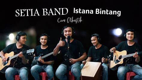 Setia Band Istana Bintang Cover Youtube