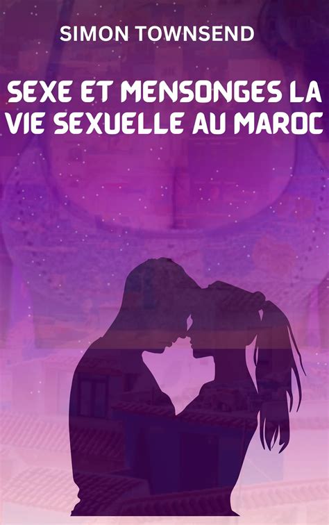 Sexe Et Mensonges La Vie Sexuelle Au Maroc By Simon Townsend Goodreads