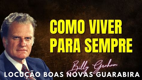 Billy Graham Cl Ssicos Como Viver Para Sempre Dublado Em Portugu S