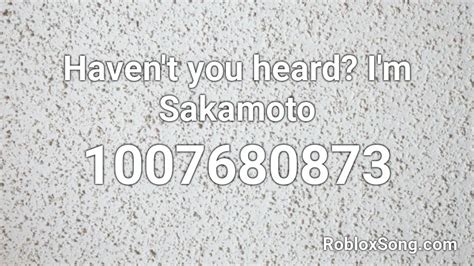 Haven T You Heard I M Sakamoto Roblox Id Roblox Music Codes