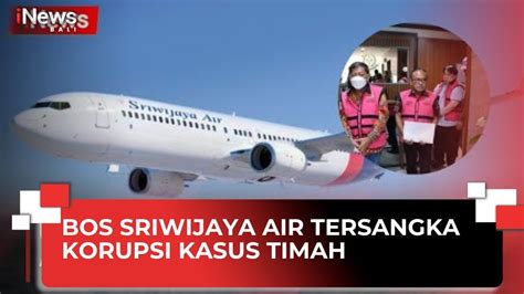 Kejagung Tetapkan Bos Sriwijaya Air Hendry Lie Jadi Tersangka Kasus