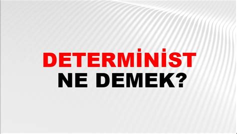 Determinist Ne Demek? Determinist Kelimesinin TDK Sözlük Anlamı Nedir ...