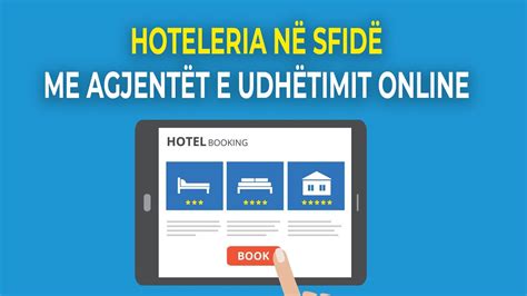 HOTELERIA NË SFIDË ME AGJENTËT E UDHËTIMIT ONLINE YouTube