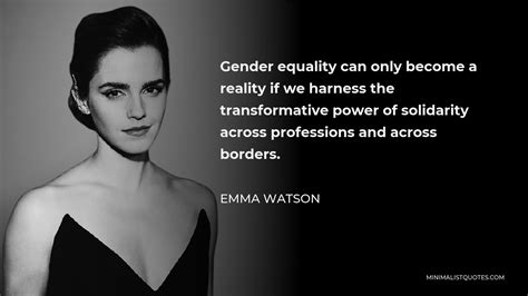 Emma Watson Quote Gender Equality Can Only Become A Reality If We