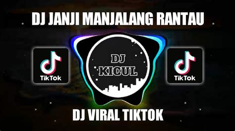 DJ JANJI MANJALANG RANTAU VIRAL TIKTOK TERBARU 2022 YANG KALIAN CARI