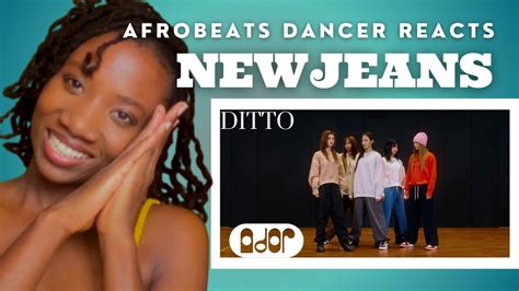 Afrobeats Dancer Reacts To Newjeans Ditto Dance Practice Youtube