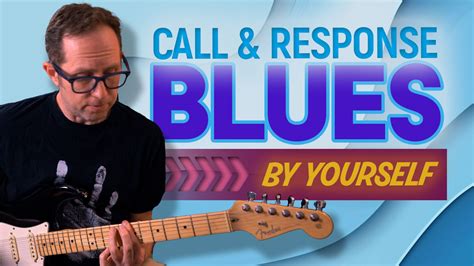 Call Response Blues That You Can Play By Yourself On Guitar Blues