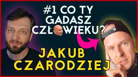 Jakub Czarodziej Co Ty Gadasz Cz Owieku Youtube