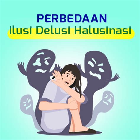 Perbedaan Ilusi Delusi Dan Halusinasi Ashefa Griya Pusaka