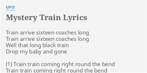 "MYSTERY TRAIN" LYRICS by UFO: Train arrive sixteen coaches...