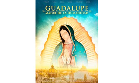 Guadalupe Madre De La Humanidad Pr Ximo Estreno Mundi