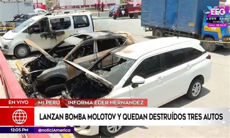 Mi Perú Tres autos destruídos en ataque con bomba molotov