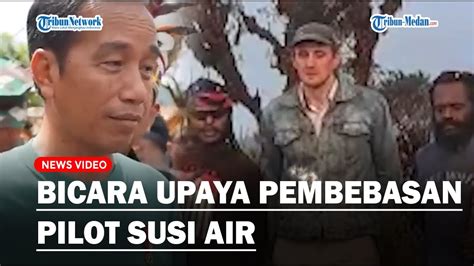 JOKOWI Bicara Upaya Pembebasan Pilot Susi Air Kita Ini Jangan Dilihat