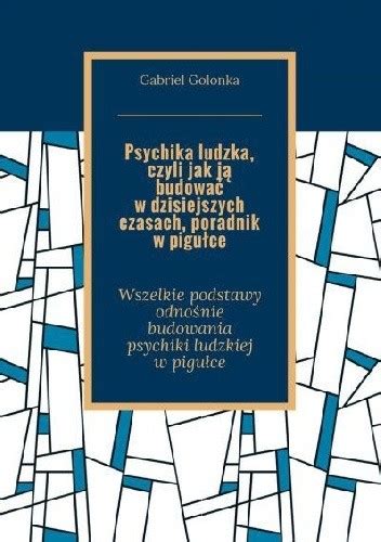 Psychika ludzka czyli jak ją budować w dzisiejszych czasach poradnik