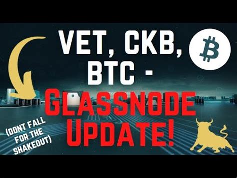 Glassnode Vechain Ckb Btc Update Charts Do Not Miss