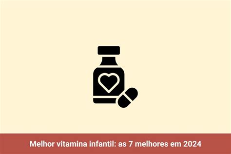 Melhor Vitamina Infantil As Melhores Em Descubra Todas As